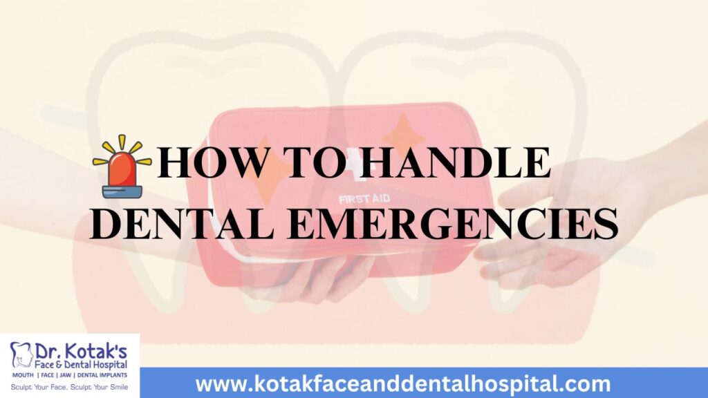 Infographic showing steps to handle dental emergencies, including managing toothaches, broken teeth, knocked-out teeth, and when to seek immediate dental care at Dr. Kotak’s Face and Dental Hospital.